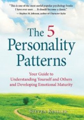 Okładka książki The 5 Personality Patterns: Your Guide to Understanding Yourself and Others and Developing Emotional Maturity Steven Kessler