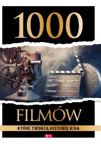 Okładka książki 1000 filmów, które tworzą historię kina Piotr Kletowski, praca zbiorowa