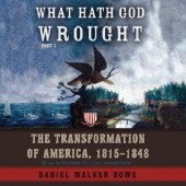 Okładka książki What Hath God Wrought. The Transformation of America, 1815 - 1848 Daniel Walker Howe