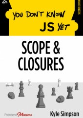 Okładka książki You Don't Know JS Yet: Scope & Closures Kyle Simpson