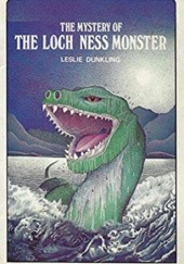 Okładka książki The Mystery Of The Loch Ness Monster Leslie Dunkling