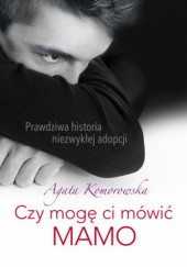Okładka książki Czy mogę Ci mówić Mamo Agata Komorowska
