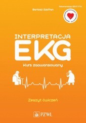 Okładka książki Interpretacja EKG. Kurs zaawansowany. Zeszyt ćwiczeń Bartosz Szafran