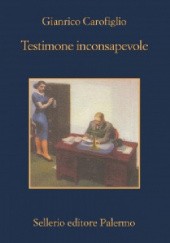 Okładka książki Testimone inconsapevole Gianrico Carofiglio