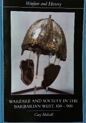 Okładka książki Warfare and Society in the Barbarian West 450-900 Guy Halsall