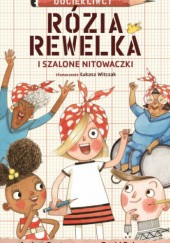 Okładka książki Rózia Rewelka i Szalone Nitowaczki Andrea Beaty