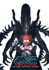Okładka książki Alien vs. Predator. Krew nie Woda Jeremy Barlow, Doug Wheatley