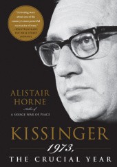 Okładka książki Kissinger 1973, the Crucial Year Alistair Horne