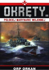 Okładka książki Okręty Polskiej Marynarki Wojennej - ORP Orkan Grzegorz Nowak