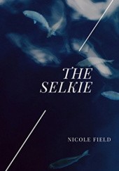 Okładka książki The Selkie Nicole Field