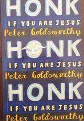 Okładka książki Honk if You Are Jesus Peter Goldsworthy