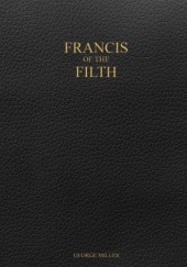 Okładka książki Francis of the Filth George Miller