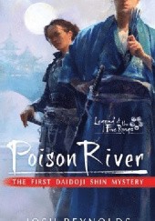 Okładka książki Poison River: Legend of the Five Rings: A Daidoji Shin Mystery Joshua Reynolds