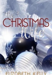 Okładka książki The Christmas Wife Elizabeth Kelly
