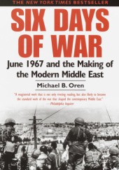 Okładka książki Six Days of War: June 1967 and the Making of the Modern Middle East Michael B. Oren