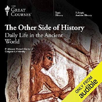 Okładka książki The Other Side of History: Daily Life in the Ancient World Robert Garland
