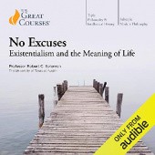 Okładka książki No Excuses: Existentialism and the Meaning of Life Robert C. Solomon