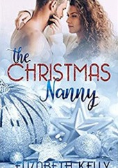 Okładka książki The Christmas Nanny Elizabeth Kelly