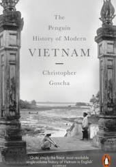 Okładka książki The Penguin History of Modern Vietnam Christopher Goscha