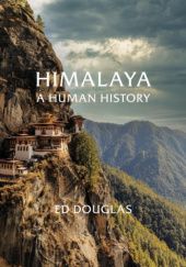 Okładka książki Himalaya: A Human History Ed Douglas