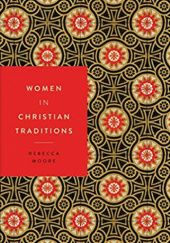Okładka książki Women In Christian Traditions Rebecca Moore