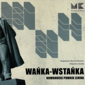 Okładka książki WAŃKA-WSTAŃKA. Nowohucki pomnik Lenina Magdalena Banaszkiewicz,&nbsp;Zbigniew Semik