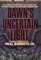 Okładka książki Dawns Uncertain Light Neal Barrett Jr.