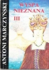 Okładka książki Wyspa Nieznana, Cz. 3, Królowa Othe Antoni Marczyński