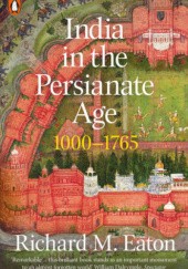 Okładka książki India in the Persianate Age 1000-1765 Richard M. Eaton