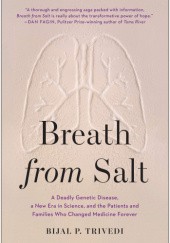 Okładka książki Breath from Salt: A Deadly Genetic Disease, a New Era in Science, and the Patients and Families Who Changed Medicine Forever Bijal P. Trivedi