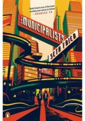 Okładka książki The Municipalists Seth Fried