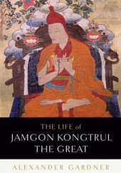 Okładka książki The Life of Jamgon Kongtrul the Great Alexander Gardner