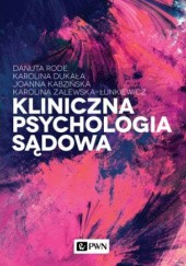 Okładka książki Kliniczna Psychologia Sądowa Karolina Dukała, Joanna Kabzińska, Danuta Rode, Karolina Zalewska-Łunkiewicz