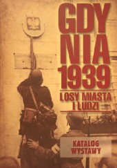Okładka książki Gdynia 1939. Losy miasta i ludzi - katalog wystawy Andrzej Gąsiorowski