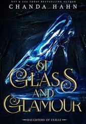 Okładka książki Of Glass and Glamour Chanda Hahn