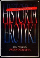 Okładka książki Historia erotyki, t. 1, Pornografia Andrzej Rodan