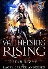Okładka książki Van Helsing Rising Lacey Carter Andersen, Helen Scott
