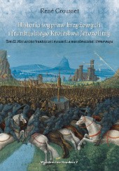 Okładka książki Historia wypraw krzyżowych i frankijskiego Królestwa Jerozolimy. Tom II.  Monarchia frankijska i monarchia muzułmańska: równowaga
