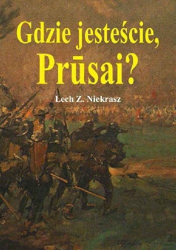 Okładka książki Gdzie jesteście, Prūsai? Lech Z. Niekrasz