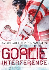 Okładka książki Goalie Interference Avon Gale, Piper Vaughn