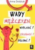 Wady mężczyzn. Wyplenić? Zrozumieć? Polubić?