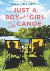 Okładka książki Just a Boy and a Girl in a Little Canoe Sarah Mlynowski