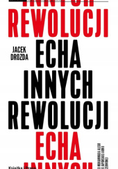 Okładka książki Echa innych rewolucji Jacek Drozda