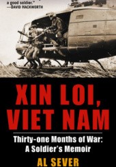 Okładka książki Xin Loi, Viet Nam, Thirty-one Months of War: A Soldier's Memoir Al Sever