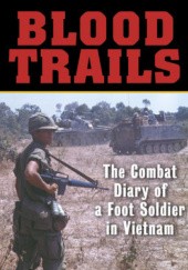 Okładka książki Blood Trails: The Combat Diary of a Foot Soldier in Vietnam Christopher Ronnau