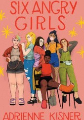 Okładka książki Six Angry Girls Adrienne Kisner