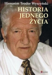 Okładka książki Historia jednego życia Hieronim Teodor Wyszyński