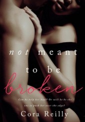 Okładka książki Not Meant to be Broken Cora Reilly