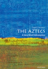 Okładka książki The Aztecs: A Very Short Introduction David Carrasco