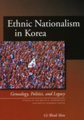 Okładka książki Ethnic Nationalism in Korea: Genealogy, Politics, And Legacy Gi-wook Shin